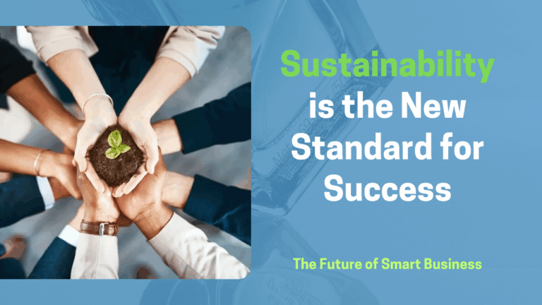 Why Sustainability is the New Business Advantage